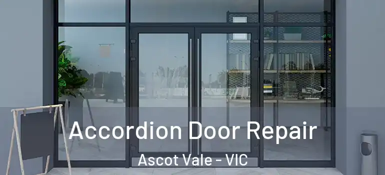 Accordion Door Repair Ascot Vale - VIC