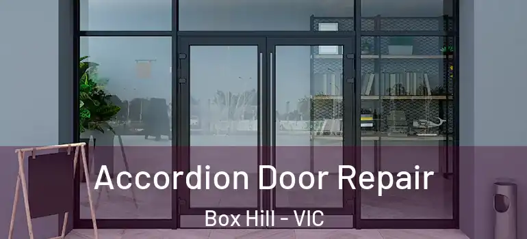  Accordion Door Repair Box Hill - VIC