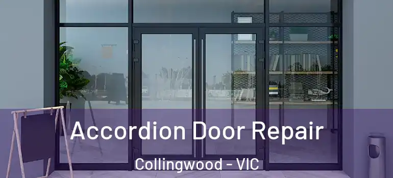 Accordion Door Repair Collingwood - VIC