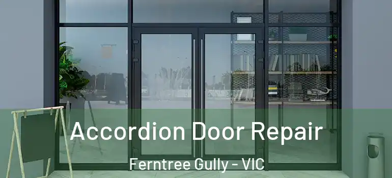 Accordion Door Repair Ferntree Gully - VIC