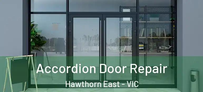Accordion Door Repair Hawthorn East - VIC