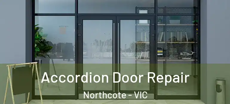 Accordion Door Repair Northcote - VIC