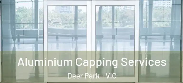 Aluminium Capping Services Deer Park - VIC