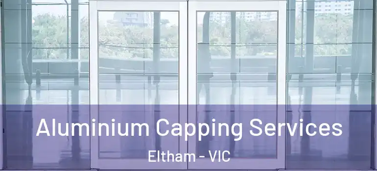  Aluminium Capping Services Eltham - VIC