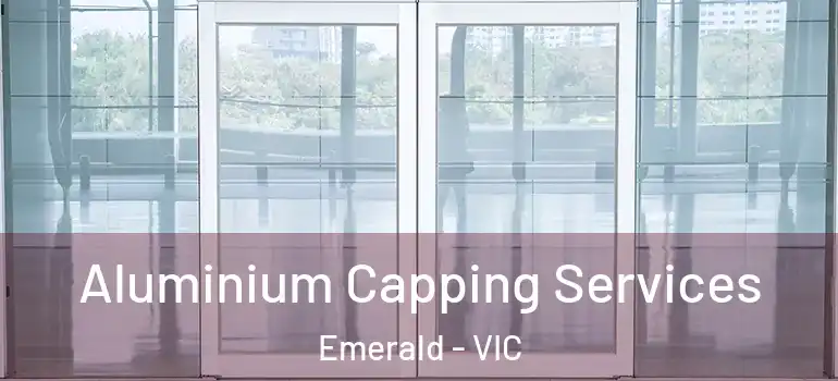 Aluminium Capping Services Emerald - VIC