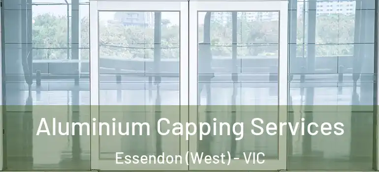 Aluminium Capping Services Essendon (West) - VIC