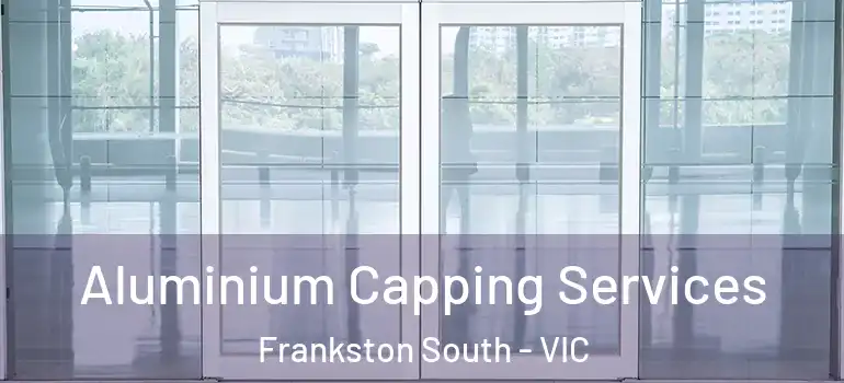Aluminium Capping Services Frankston South - VIC