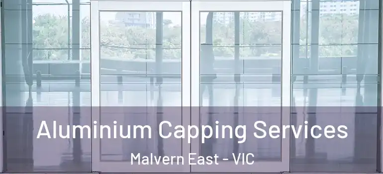 Aluminium Capping Services Malvern East - VIC