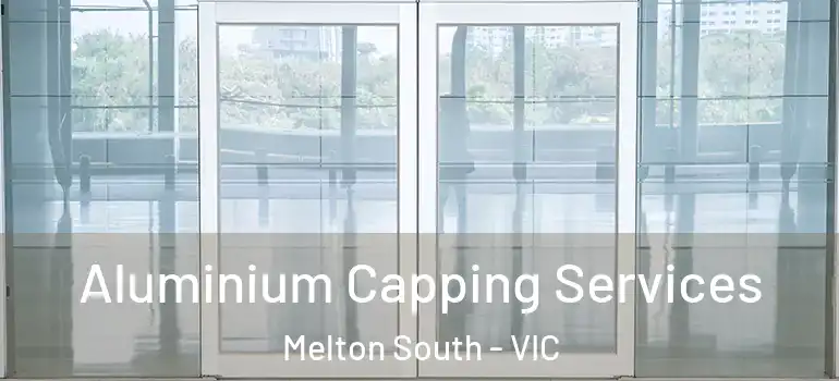 Aluminium Capping Services Melton South - VIC