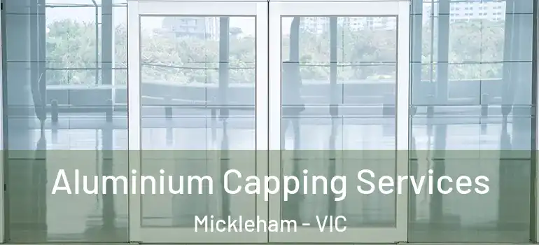 Aluminium Capping Services Mickleham - VIC