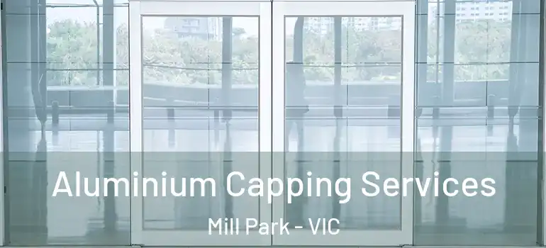 Aluminium Capping Services Mill Park - VIC