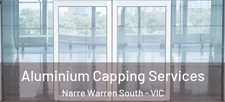 Aluminium Capping Services Narre Warren South - VIC