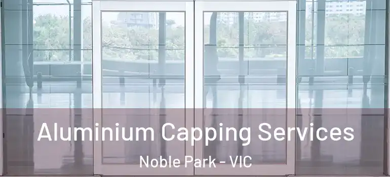 Aluminium Capping Services Noble Park - VIC