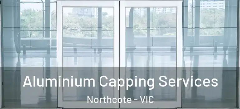 Aluminium Capping Services Northcote - VIC