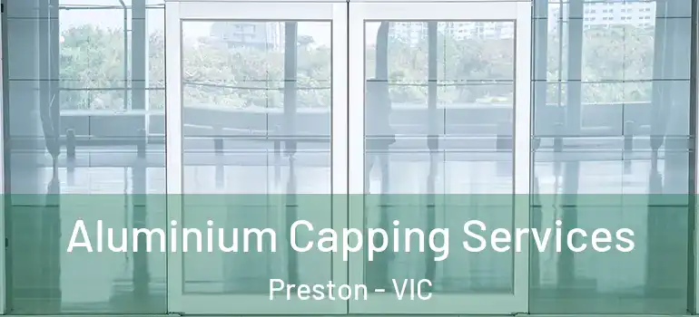 Aluminium Capping Services Preston - VIC