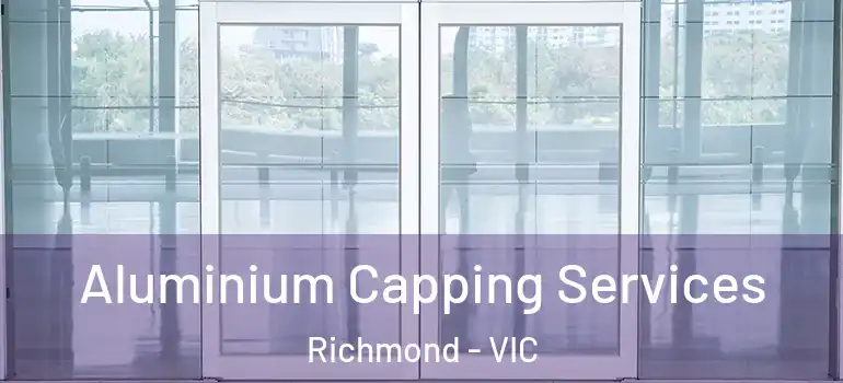 Aluminium Capping Services Richmond - VIC