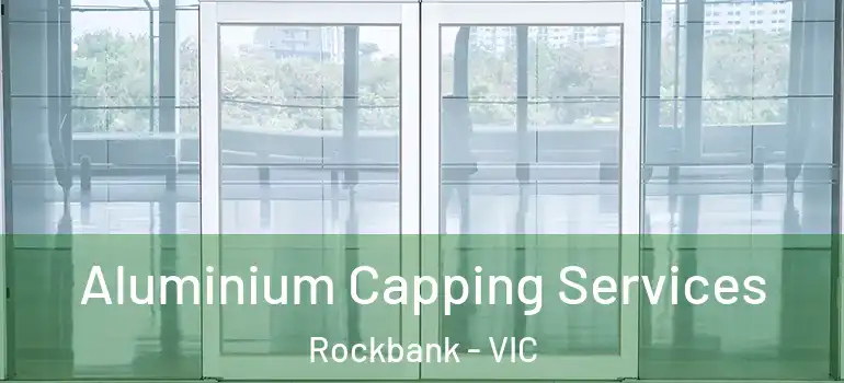  Aluminium Capping Services Rockbank - VIC