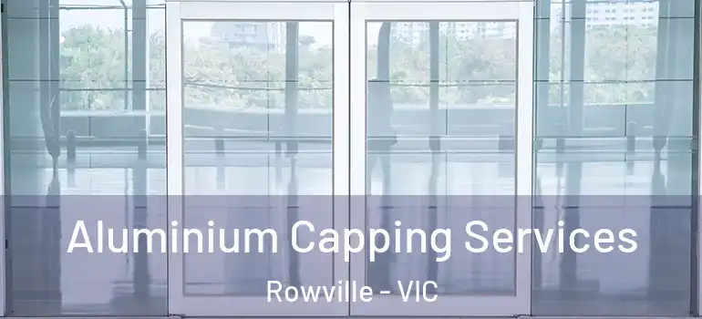 Aluminium Capping Services Rowville - VIC