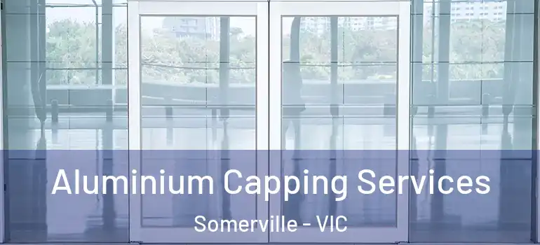 Aluminium Capping Services Somerville - VIC