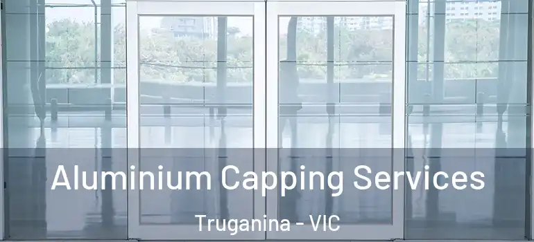 Aluminium Capping Services Truganina - VIC