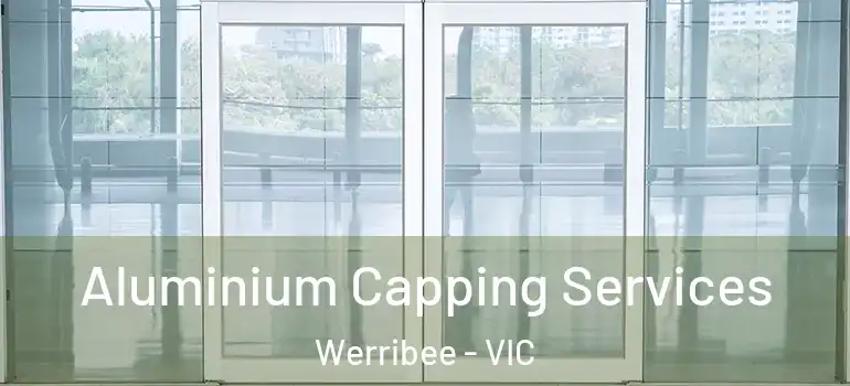  Aluminium Capping Services Werribee - VIC