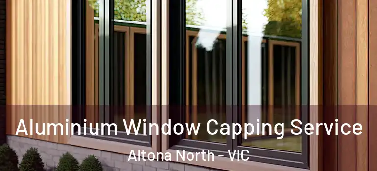 Aluminium Window Capping Service Altona North - VIC