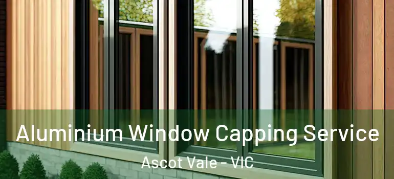 Aluminium Window Capping Service Ascot Vale - VIC