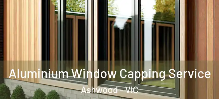Aluminium Window Capping Service Ashwood - VIC