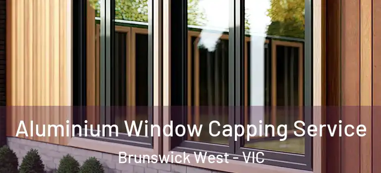  Aluminium Window Capping Service Brunswick West - VIC