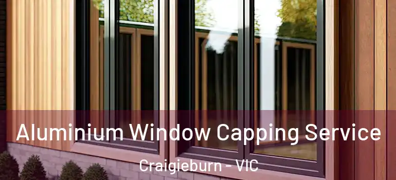  Aluminium Window Capping Service Craigieburn - VIC