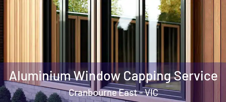 Aluminium Window Capping Service Cranbourne East - VIC