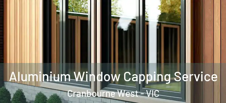 Aluminium Window Capping Service Cranbourne West - VIC
