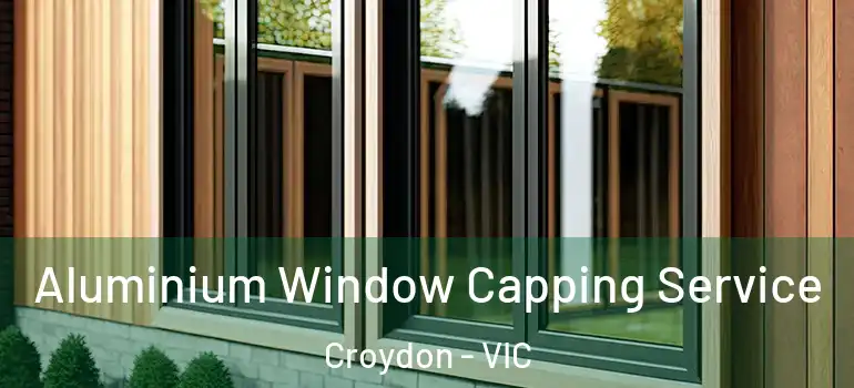 Aluminium Window Capping Service Croydon - VIC