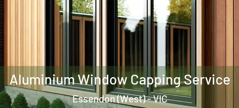 Aluminium Window Capping Service Essendon (West) - VIC