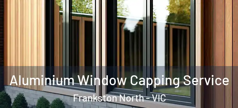 Aluminium Window Capping Service Frankston North - VIC