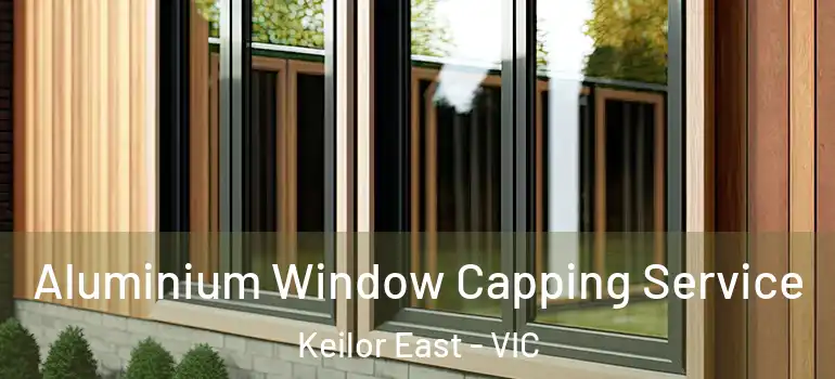 Aluminium Window Capping Service Keilor East - VIC