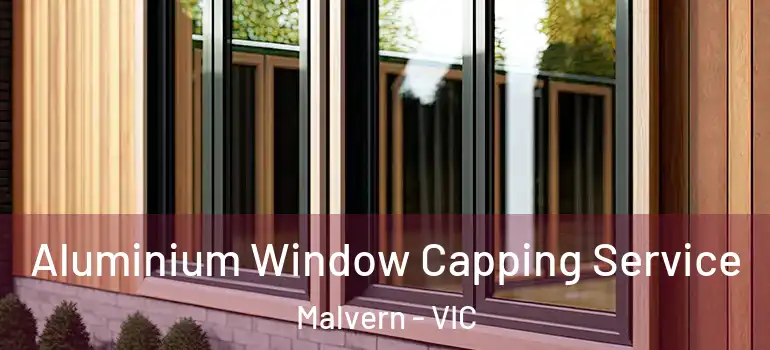 Aluminium Window Capping Service Malvern - VIC