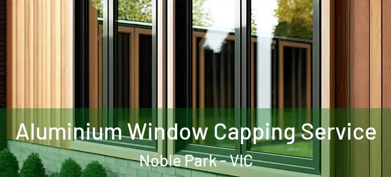  Aluminium Window Capping Service Noble Park - VIC