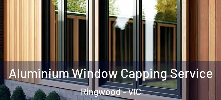  Aluminium Window Capping Service Ringwood - VIC