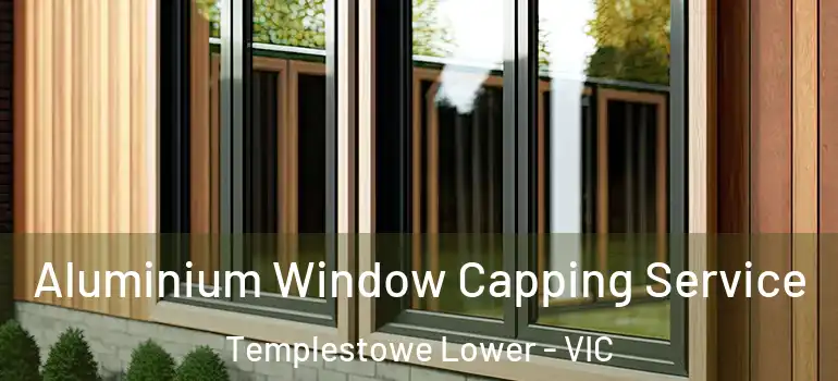  Aluminium Window Capping Service Templestowe Lower - VIC