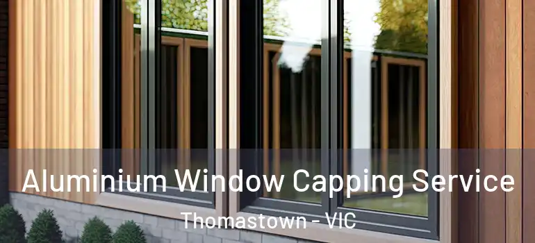 Aluminium Window Capping Service Thomastown - VIC