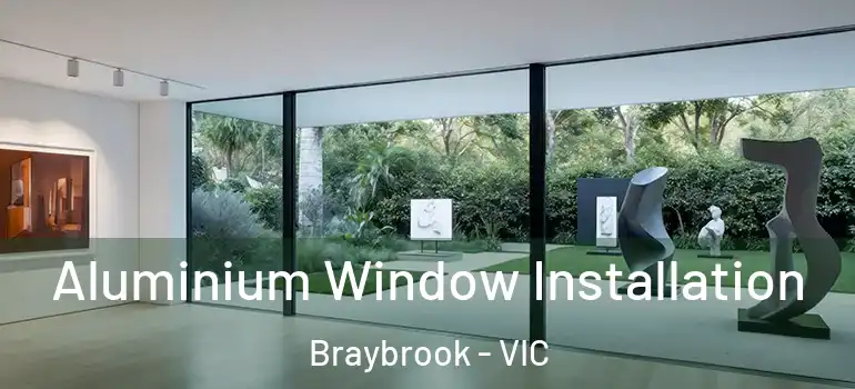  Aluminium Window Installation Braybrook - VIC