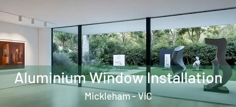  Aluminium Window Installation Mickleham - VIC