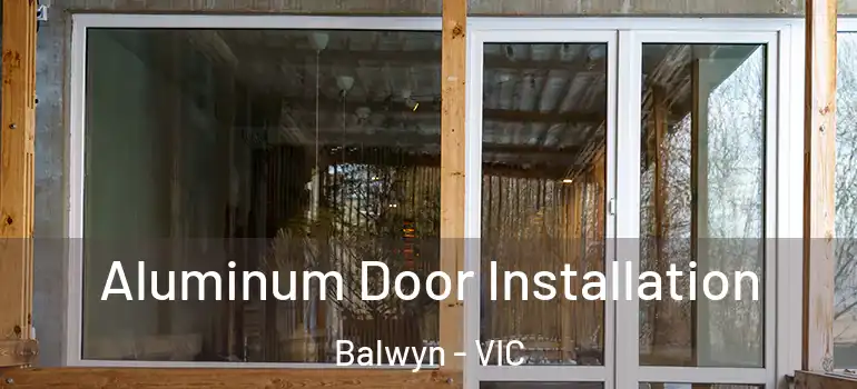 Aluminum Door Installation Balwyn - VIC