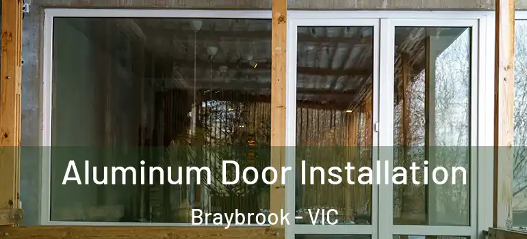 Aluminum Door Installation Braybrook - VIC