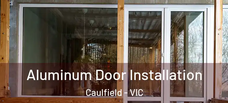Aluminum Door Installation Caulfield - VIC