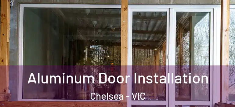 Aluminum Door Installation Chelsea - VIC