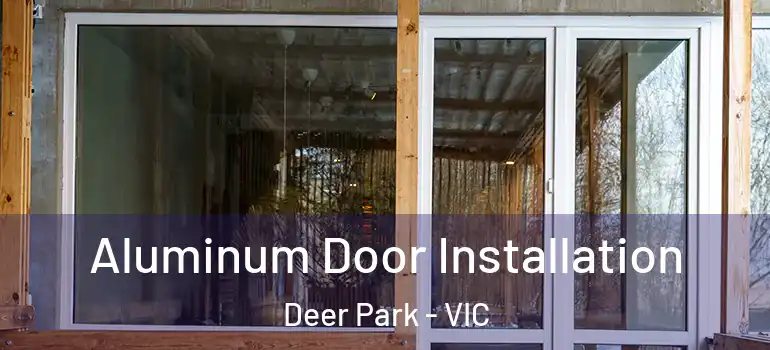  Aluminum Door Installation Deer Park - VIC