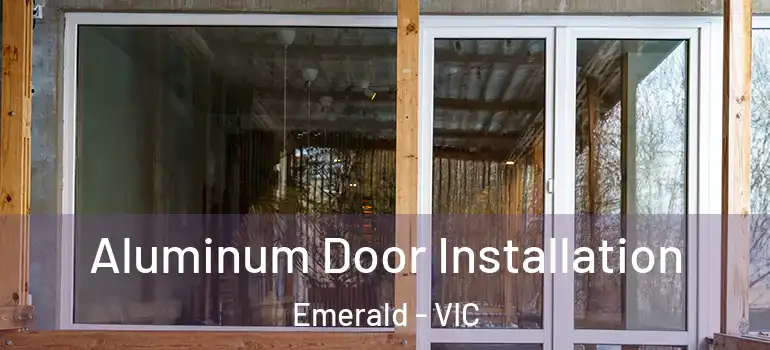 Aluminum Door Installation Emerald - VIC