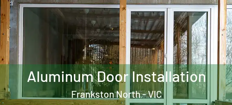Aluminum Door Installation Frankston North - VIC